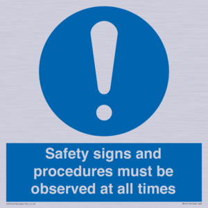 Safety signs and procedures must be observed at all times